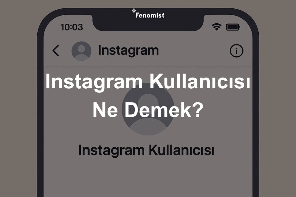 Instagram Kullanıcısı Ne Demek? Instagram Kullanıcısı Ne Demek?