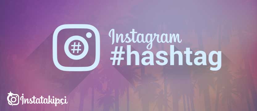 instagram beğeni getiren hashtagler