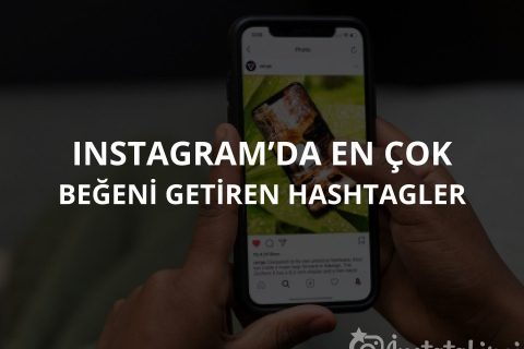 Instagram’da En Çok Beğeni Getiren Hashtagler