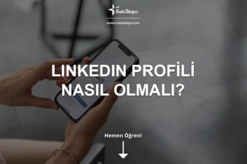 LinkedIn Profili Nasıl Olmalı?