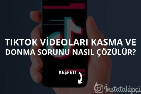 Tiktok Videoları Kasma ve Donma Sorunu Nasıl Çözülür?