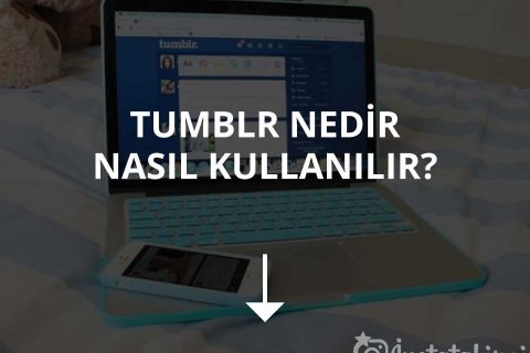 Tumblr Nedir, Nasıl Kullanılır?