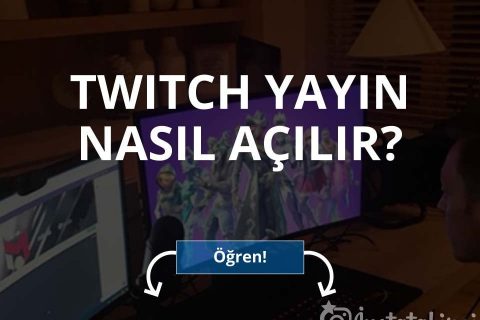 Twitch’de Yayın Nasıl Açılır?