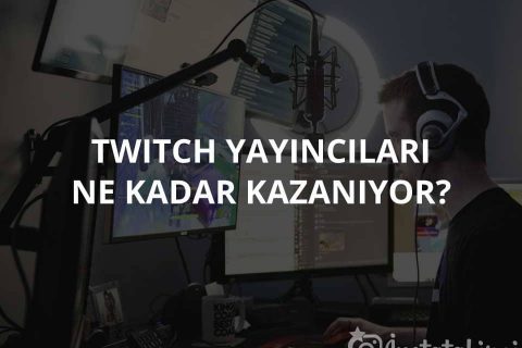 Twitch Yayıncıları Ne Kadar Kazanıyor?