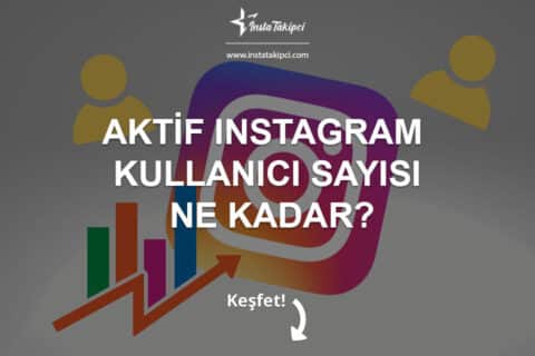 Aktif Instagram Kullanıcı Sayısı Ne Kadar?