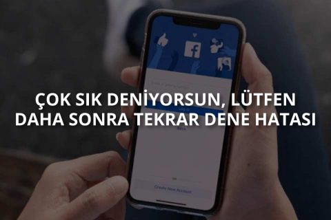 Facebook “Çok Sık Deniyorsun” Hatası