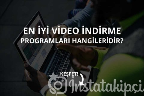 Video İndirme Programları