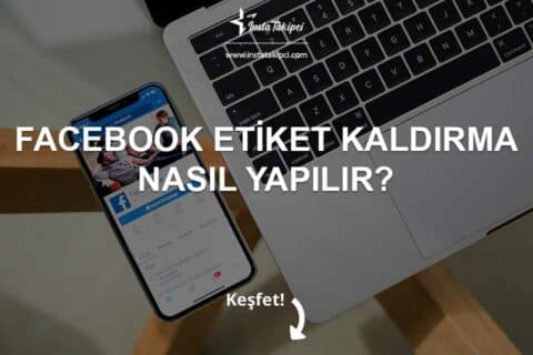 Facebook Etiket Kaldırma Nasıl Yapılır?