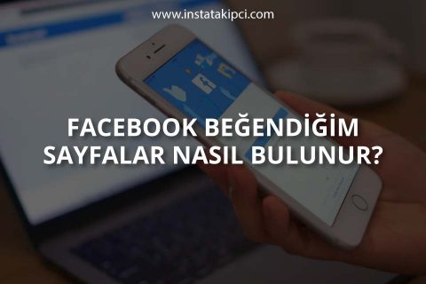 Facebook Beğendiğim Sayfalar Nasıl Bulunur?