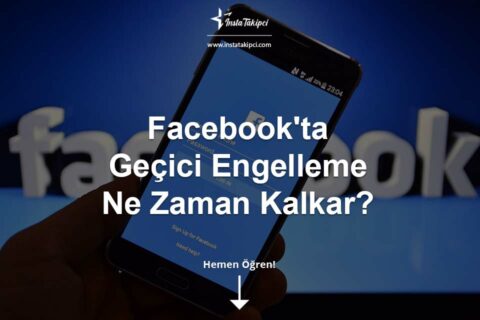 Facebook’ta Geçici Engelleme Ne Zaman Kalkar?