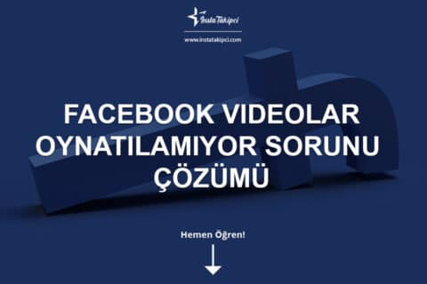 Facebook Videolar Oynatılamıyor Sorunu Nasıl Çözülür?