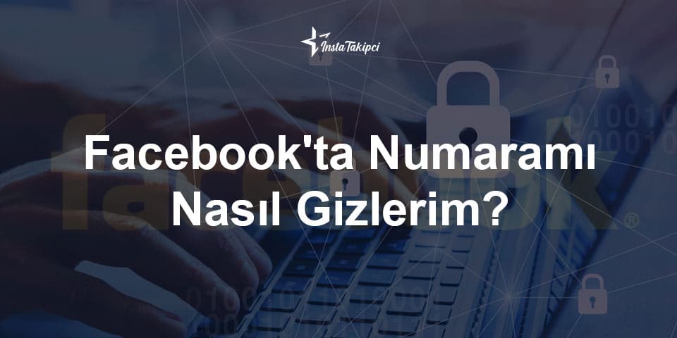 Facebook'ta Numaramı Nasıl Gizlerim?