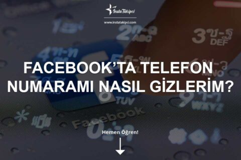 Facebook’ta Telefon Numaramı Nasıl Gizlerim?