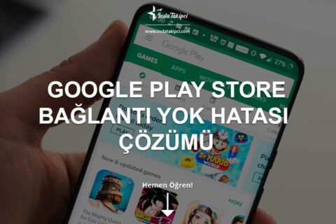 Google Play Store Bağlantı Yok Hatası Nasıl Çözülür?