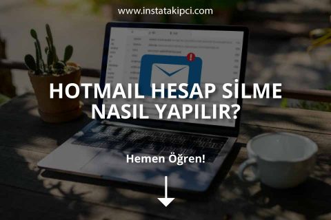 Hotmail Hesap Silme Nasıl Yapılır?