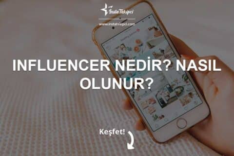 Influencer Nedir? Nasıl Influencer Olunur?