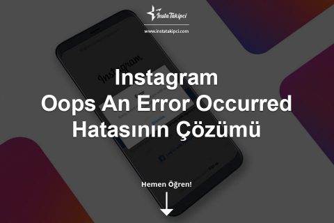 Instagram Oops An Error Occurred Hatası