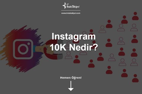 Instagram 10K Nedir?