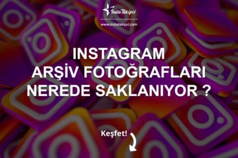 Instagram Arşiv Fotoğrafları Nerede Saklanıyor ?