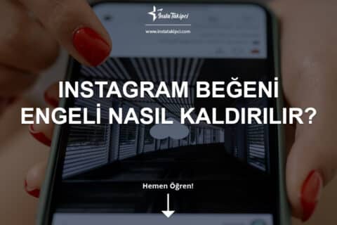 Instagram Beğeni Engeli Nasıl Kaldırılır?