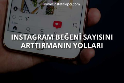 Instagram Beğeni Sayısını Arttırmanın Yolları