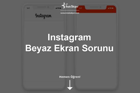 Instagram Beyaz Ekran Sorunu ve Çözümü