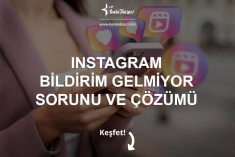 Instagram Bildirim Gelmiyor Sorunu ve Çözümü