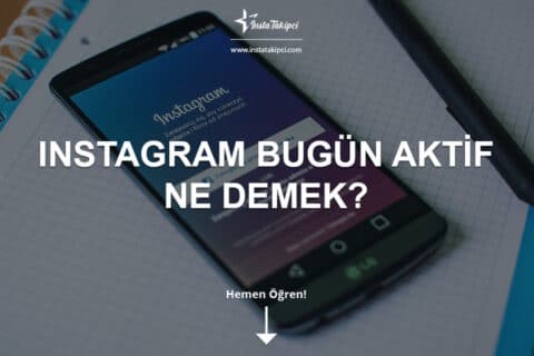 Instagram Bugün Aktif Ne Demek?