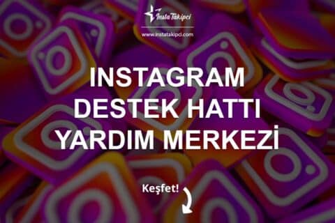 Instagram Destek Hattı Yardım Merkezi İletişim Numarası