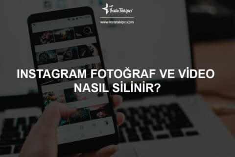 Instagram’da Fotoğraf ve Videolar Nasıl Silinir?