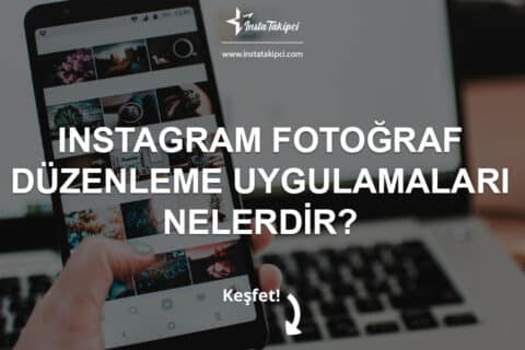 Instagram Fotoğraf Düzenleme Uygulamaları Nelerdir?