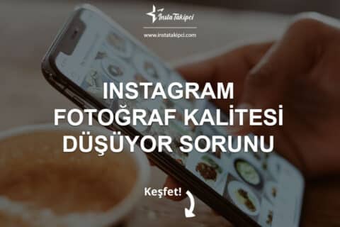 Instagram Fotoğraf Kalitesi Düşüyor Sorunu