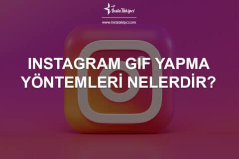 Instagram GIF Yapma Yöntemleri