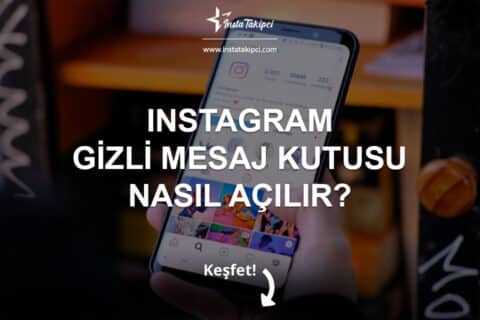 Instagram Gizli Mesaj Kutusu Nasıl Açılır?