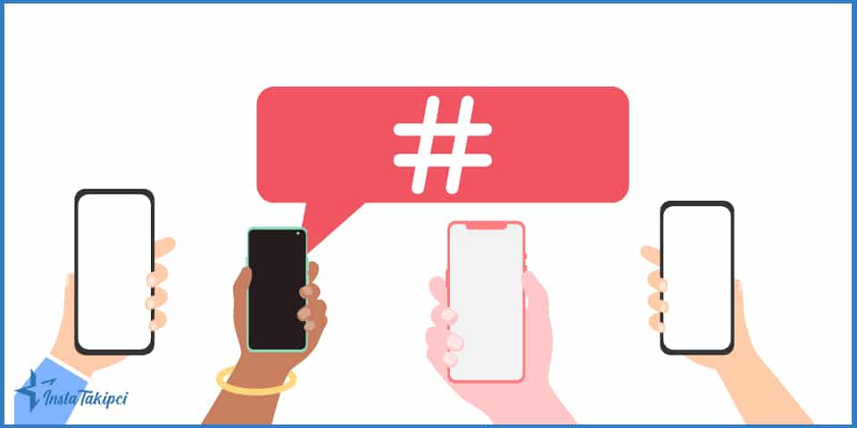 Instagram Gönderi Metinleri İçin Hashtag Kullanımı Önemi Nedir? 