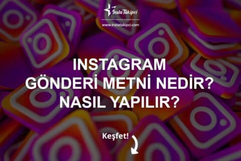 Instagram Gönderi Metni Nedir? Nasıl Yapılır? 