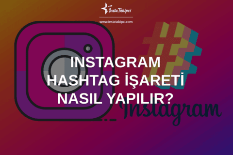 Instagram Hashtag İşareti Nasıl Yapılır?