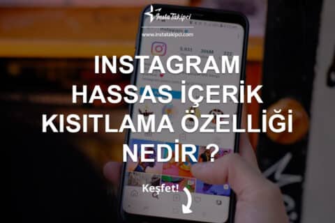 Instagram Hassas İçerik Kısıtlama Özelliği Nedir?