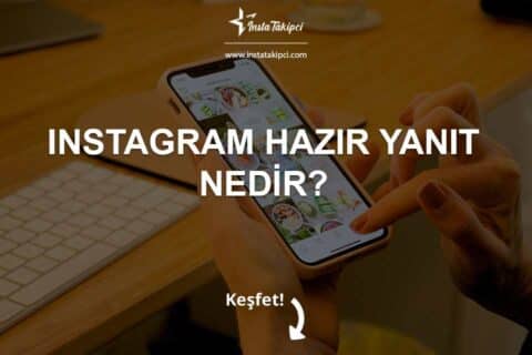 Instagram Hazır Yanıt Nedir?