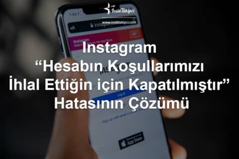 Instagram “Hesabın Koşullarımızı İhlal Ettiğin için Kapatılmıştır” Hatasının Çözümü