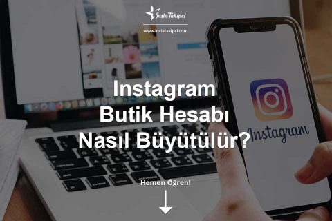 Instagram Butik Hesabı Nasıl Büyütülür?