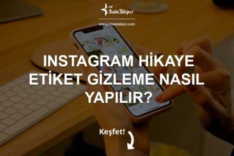 Instagram Hikaye Gizli Etiket Nasıl Yapılır?