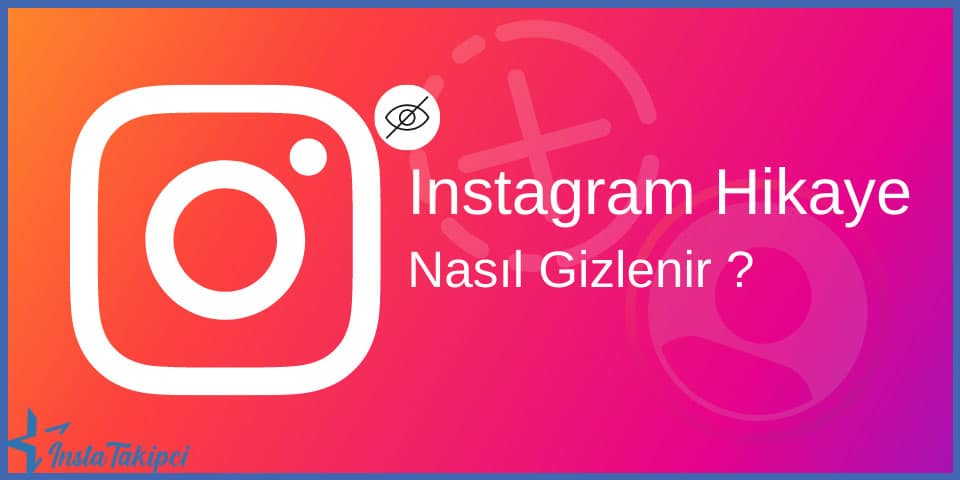 Instagram Hikayelerimi Nasıl Gizlerim?