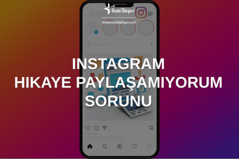 Instagram Hikaye Paylaşamıyorum Sorunu Çözümü