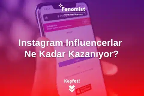 Instagram Influencerlar Ne Kadar Kazanıyor?