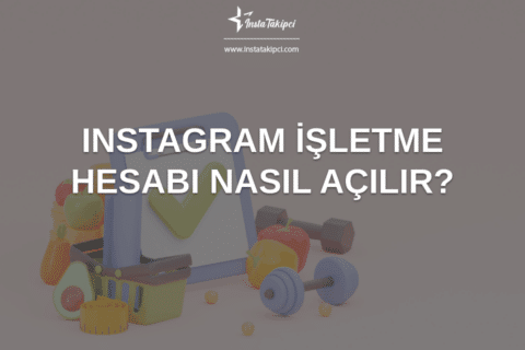 Instagram İşletme Hesabı Nasıl Açılır?