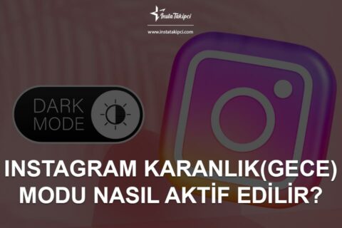 Instagram Karanlık (Gece) Modu Nasıl Aktif Edilir?