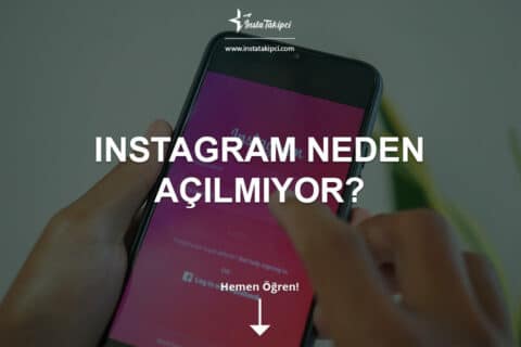 Instagram Neden Açılmıyor