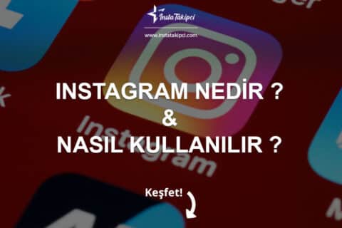 Instagram Nedir ve Nasıl Kullanılır?