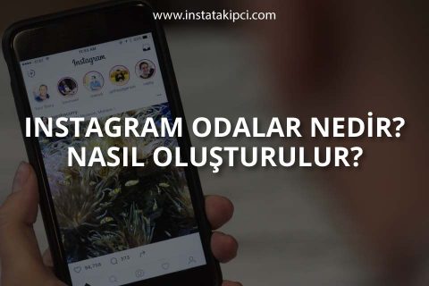 Instagram Odalar Nedir? Nasıl Oluşturulur?